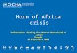 Horn of Africa crisis Information Sharing for Better Humanitarian Action Kuwait 12 September 2011