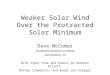 Weaker Solar Wind Over the Protracted Solar Minimum Dave McComas Southwest Research Institute San Antonio, TX With input from and thanks to Heather Elliott,