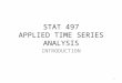 STAT 497 APPLIED TIME SERIES ANALYSIS INTRODUCTION 1