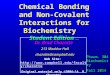 Chemical Bonding and Non-Covalent Interactions for Biochemistry Student Edition 8/27/13 Pharm. 304 Biochemistry Fall 2014 Dr. Brad Chazotte 213 Maddox