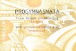 PROGYMNASMATA From Greek pro meaning “before” and gymnasmata meaning “exercise”