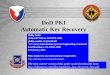 ISEC: Excellence in Engineering DoD PKI Automatic Key Recovery Philip Noble (520) 538-7608 or DSN 879-7608, philip.e.noble.civ@mail.mil U.S. Army Information