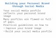 Building your Personal Brand through Social Media Your social media profile reflects your personal brand image Many profiles are flawed or full of gaps