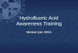 Hydrofluoric Acid Awareness Training Version Jan 2011