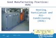 HVAC | Slide 1 of 47 2013 Heating, Ventilation and Air- Conditioning (HVAC) Part 2: Air flows, Pressure concepts Good Manufacturing Practices: HVAC WHO