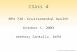 Class 4 MPH 730: Environmental Health October 1, 2009 Anthony Santella, DrPH
