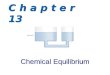 C h a p t e r 13 Chemical Equilibrium. The Equilibrium State Chemical Equilibrium: The state reached when the concentrations of reactants and products