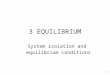 1 3 EQUILIBRIUM System isolation and equilibrium conditions