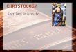 CHRISTOLOGY Coastland University. APPROACHES TO CHRISTOLOGY Christology from Above Historic, Ecumenical and Creedal Approach Postulates that God, the