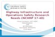Highway Infrastructure and Operations Safety Research Needs (NCHRP 17-48) Prime Contractor: UNC HSRC Subcontractors: VHB Jim Bonneson Geni Bahar, NAVIGATS