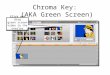 Chroma Key: (AKA Green Screen) Click and drag green screen video to the overlay track