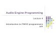 Audio Engine Programming Lecture 4 Introduction to FMOD programmers API