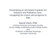 Developing an all-Ireland Institute for Hospice and Palliative Care: recapping the vision and progress to date David Clark, PhD Visiting Professor of Hospice