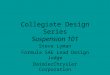 Collegiate Design Series Suspension 101 Steve Lyman Formula SAE Lead Design Judge DaimlerChrysler Corporation
