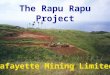 The Rapu Rapu Project Lafayette Mining Limited. Overview People Project - Location - Description - Social and Political - Statistics Prospects - Schedule