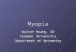 Myopia Walter Huang, OD Yuanpei University Department of Optometry
