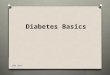 Diabetes Basics KBN 2014. Understanding Diabetes O Complex disease O Digestion breaks down carbohydrates  sugar (glucose) O Sugar  bloodstream O Insulin