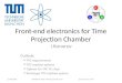 Front-end electronics for Time Projection Chamber I.Konorov Outlook:  TPC requirements  TPC readout options  Options for TPC FE chips  Prototype TPC