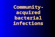 Community-acquired bacterial infections. The most frequent etiologic agents of bacterial tonsillitis and tonsillopharyngitis are Streptococcus pyogenes
