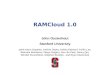 RAMCloud 1.0 John Ousterhout Stanford University (with Arjun Gopalan, Ashish Gupta, Ankita Kejriwal, Collin Lee, Behnam Montazeri, Diego Ongaro, Seo Jin