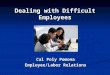 Dealing with Difficult Employees Cal Poly Pomona Employee/Labor Relations