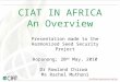 CIAT IN AFRICA An Overview Presentation made to the Harmonized Seed Security Project Kopanong; 20 th May, 2010 Dr Rowland Chirwa Ms Rachel Muthoni