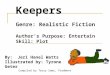 Keepers Genre: Realistic Fiction Author’s Purpose: Entertain Skill: Plot By: Jeri Hanel Watts Illustrated by: Tyrone Geter Compiled by Terry Sams, PiedmontTerry