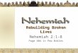 Rebuilding Broken Lives Nehemiah 2:1-8 Page 404 in Pew Bibles
