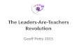 The Leaders-Are-Teachers Revolution Geoff Petty 2015