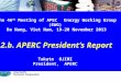 EWG46 2.b. APERC President’s Report - 1/12 The 46 th Meeting of APEC Energy Working Group (EWG) Da Nang, Viet Nam, 19-20 November 2013 2.b. APERC President’s
