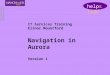 IT Services Training Elinor Mountford Navigation in Aurora Version 1 helpslide