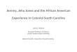 Jemmy, Jehu Jones and the African American Experience in Colonial South Carolina Larry D. Watson Associate Professor of History South Carolina State University