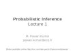 Probabilistic Inference Lecture 1 M. Pawan Kumar pawan.kumar@ecp.fr Slides available online