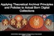 Applying Theoretical Archival Principles and Policies to Actual Born Digital Collections LEIGH ROSIN | Digital Archivist | National Library of New Zealand