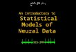An Introductory to Statistical Models of Neural Data SCS-IPM به نام خالق ناشناخته ها