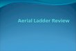 Categories of Aerial Ladders Aerial Ladders Aerial Platforms Telescoping Aerial Platform Tele-Squirt Articulating Aerial Platform Quint