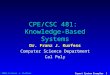 © 2002-9 Franz J. Kurfess Expert System Examples 1 CPE/CSC 481: Knowledge-Based Systems Dr. Franz J. Kurfess Computer Science Department Cal Poly