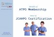 Www.atpo.org   ATPO Unifies. JCAHPO Certifies. Benefits of ATPO MembershipATPO Membership Value of JCAHPO CertificationJCAHPO