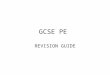 GCSE PE REVISION GUIDE. When revising try to: –Read the topic –Discuss the topic –Draw a picture or diagram to summarise the topic –Perform the topic