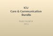 ICU Care & Communication Bundle Roper Hospital 2011