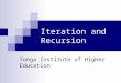 Iteration and Recursion Tonga Institute of Higher Education