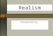 Realism Presented by: Overview Definition of Realism Key Philosophers Effects on Education Group Activity