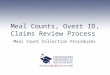 Meal Counts, Overt ID, Claims Review Process Meal Count Collection Procedures