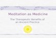 Meditation as Medicine The Therapeutic Benefits of an Ancient Practice