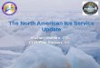 The North American Ice Service Update Michael Manore, CIS CDR Paul Stewart, NIC