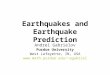 Earthquakes and Earthquake Prediction Andrei Gabrielov Purdue University West Lafayette, IN, USA  agabriel