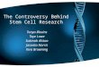 The Controversy Behind Stem Cell Research Tonya Blevins Toye Lowe Sakinah Alston Jasonta Norris Kiva Browning