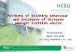 Patterns of drinking behaviour and incidence of diseases amongst Scottish adults Presented by: Dami Olajide (d.olajide@abdn.ac.uk)