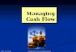 Copyright 2008 Prentice Hall Publishing Company 1 Chapter 12: Cash Mgt Managing Cash Flow