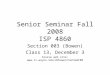 Senior Seminar Fall 2008 ISP 4860 Section 003 (Bowen) Class 13, December 3 Course web site: 